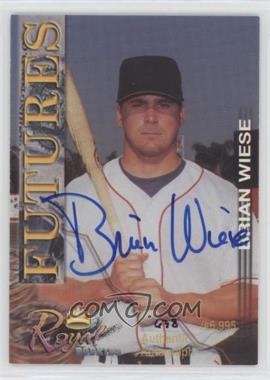 2001 Royal Rookies - Futures - Autographs #14 - Brian Wiese /6995