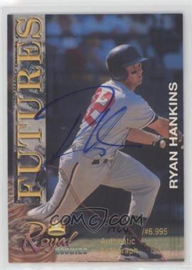 2001 Royal Rookies - Futures - Autographs #9 - Ryan Hankins /6995