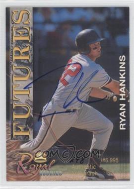 2001 Royal Rookies - Futures - Autographs #9 - Ryan Hankins /6995