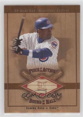 2001 SP Game Bat Edition Milestone - Piece of the Action Bound for the Hall #B-SS - Sammy Sosa