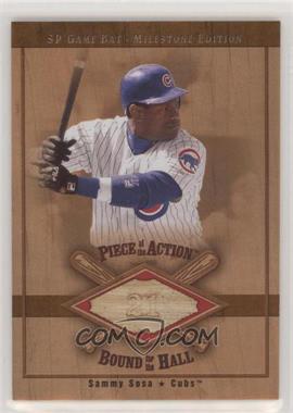 2001 SP Game Bat Edition Milestone - Piece of the Action Bound for the Hall #B-SS - Sammy Sosa