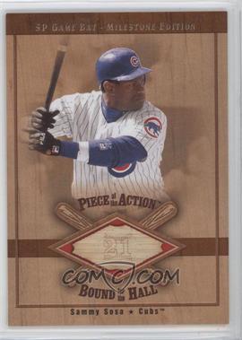 2001 SP Game Bat Edition Milestone - Piece of the Action Bound for the Hall #B-SS - Sammy Sosa