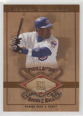 2001 SP Game Bat Edition Milestone - Piece of the Action Bound for the Hall #B-SS - Sammy Sosa