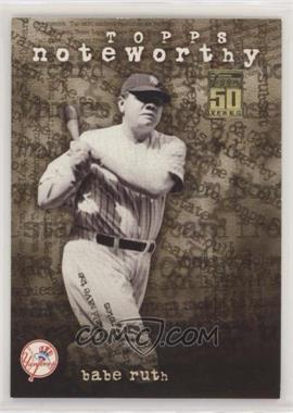 2001 Topps - Noteworthy #TN30 - Babe Ruth