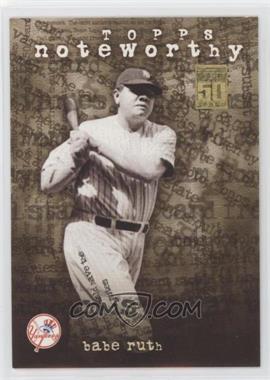 2001 Topps - Noteworthy #TN30 - Babe Ruth