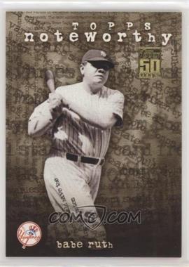 2001 Topps - Noteworthy #TN30 - Babe Ruth