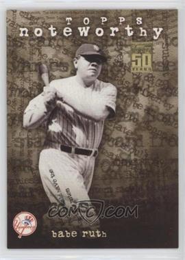 2001 Topps - Noteworthy #TN30 - Babe Ruth