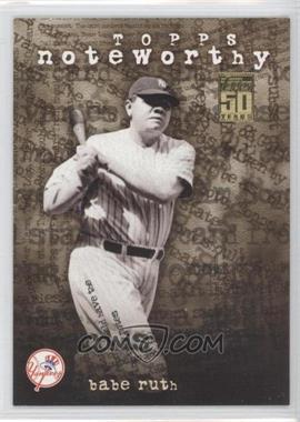 2001 Topps - Noteworthy #TN30 - Babe Ruth