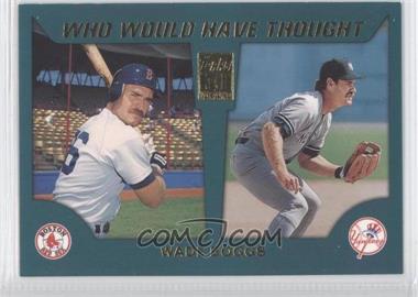 2001 Topps Traded & Rookies - Who Would Have Thought #WWHT19 - Wade Boggs