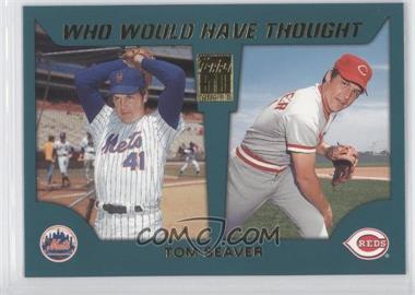 2001 Topps Traded & Rookies - Who Would Have Thought #WWHT3 - Tom Seaver