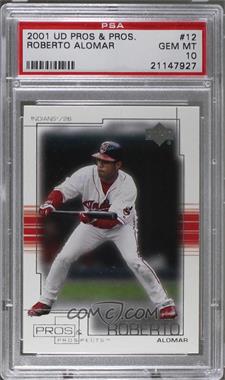 2001 Upper Deck Pros & Prospects - [Base] #12 - Roberto Alomar [PSA 10 GEM MT]