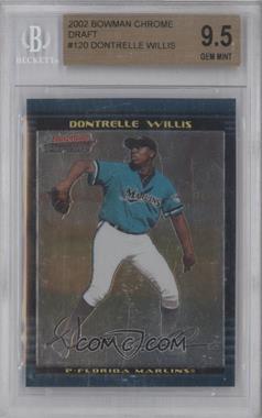 2002 Bowman Chrome Draft Picks & Prospects - [Base] #BDP120 - Dontrelle Willis [BGS 9.5 GEM MINT]