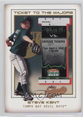 2002 Fleer Authentix - [Base] - Second Row #157 - Ticket to the Majors - Steve Kent /250