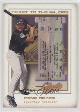 2002 Fleer Authentix - [Base] - Second Row #160 - Ticket to the Majors - Rene Reyes /250