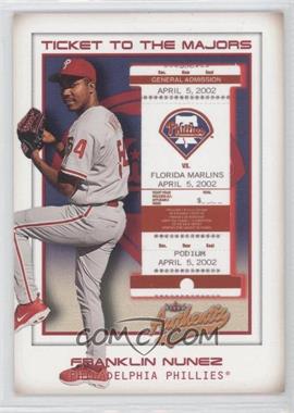 2002 Fleer Authentix - [Base] #164 - Ticket to the Majors - Franklin Nunez /1850