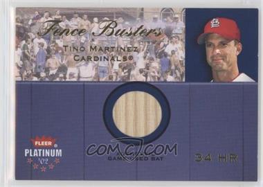 2002 Fleer Platinum - Fence Busters #_TIMA - Tino Martinez