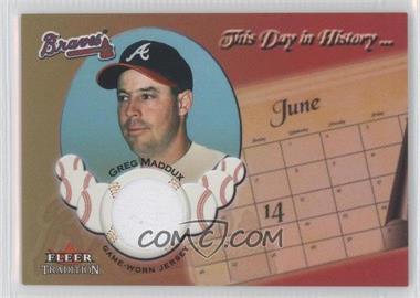 2002 Fleer Tradition Update - This Day In History... - Game Used #_GRMA - Greg Maddux