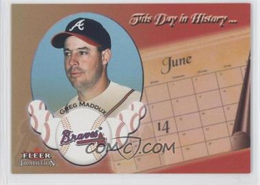 2002 Fleer Tradition Update - This Day In History... #U16TDH - Greg Maddux