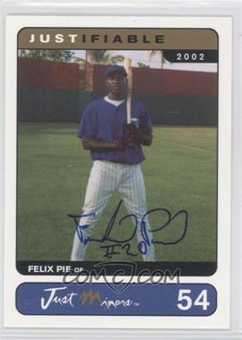 2002 Just Minors Justifiable - [Base] - Autographed #54 - Felix Pie /500