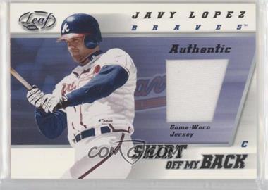 2002 Leaf - Shirt Off My Back #SBJL - Javy Lopez [EX to NM]