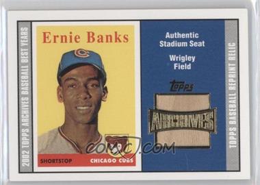 2002 Topps Archives - Seat Relics #TSR-EB - Ernie Banks