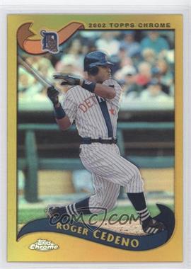 2002 Topps Chrome - [Base] - Gold Refractor #224 - Roger Cedeno