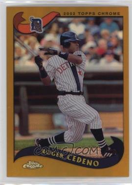 2002 Topps Chrome - [Base] - Gold Refractor #224 - Roger Cedeno