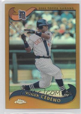 2002 Topps Chrome - [Base] - Gold Refractor #224 - Roger Cedeno