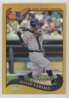 2002 Topps Chrome - [Base] - Gold Refractor #224 - Roger Cedeno