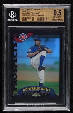 2002 Topps Chrome Traded & Rookies - [Base] - Black Refractor #T262 - Dontrelle Willis /100 [BGS 9.5 GEM MINT]