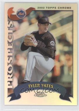 2002 Topps Chrome Traded & Rookies - [Base] - Refractor #T141 - Tyler Yates