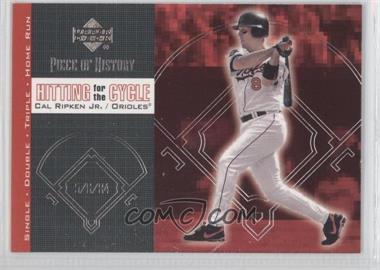 2002 Upper Deck Piece Of History - Hitting for the Cycle #H3 - Cal Ripken Jr.