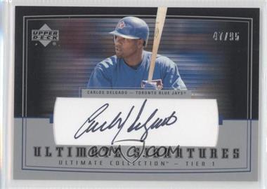 2002 Upper Deck Ultimate Collection - Ultimate Signatures #Tier 1 -CD1 - Carlos Delgado /99