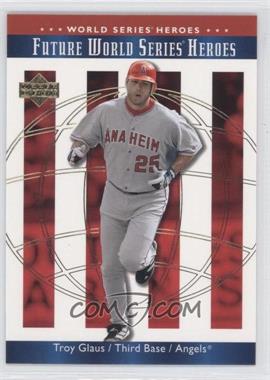 2002 Upper Deck World Series Heroes - [Base] #136 - Troy Glaus