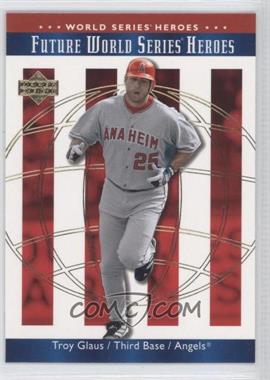 2002 Upper Deck World Series Heroes - [Base] #136 - Troy Glaus