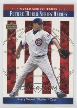 2002 Upper Deck World Series Heroes - [Base] #147 - Kerry Wood