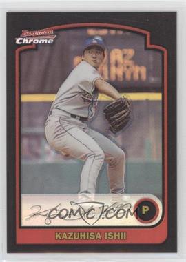 2003 Bowman Chrome - [Base] - Refractor #143 - Kazuhisa Ishii