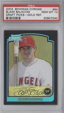 2003 Bowman Draft Picks & Prospects - [Base] - Chrome Gold Refractor #BDP64 - Blake Balkcom /50 [PSA 10 GEM MT]