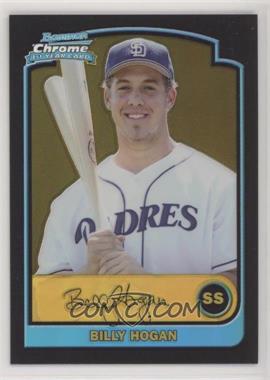 2003 Bowman Draft Picks & Prospects - [Base] - Chrome Gold Refractor #BDP73 - Billy Hogan /50