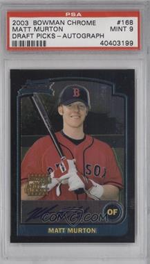 2003 Bowman Draft Picks & Prospects - [Base] - Chrome #BDP168 - Matt Murton [PSA 9 MINT]