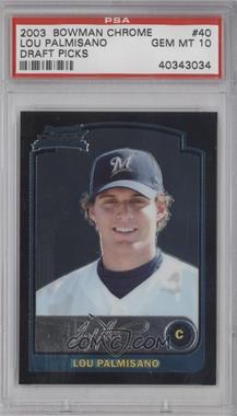 2003 Bowman Draft Picks & Prospects - [Base] - Chrome #BDP40 - Lou Palmisano [PSA 10 GEM MT]