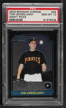 2003 Bowman Draft Picks & Prospects - [Base] - Chrome #BDP45 - Tom Gorzelanny [PSA 10 GEM MT]