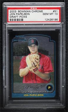 2003 Bowman Draft Picks & Prospects - [Base] - Chrome #BDP51 - Jonathan Papelbon [PSA 10 GEM MT]