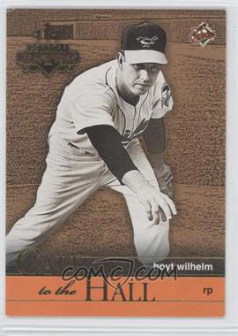 2003 Donruss Champions - Call to the Hall #CH-6 - Hoyt Wilhelm /2500