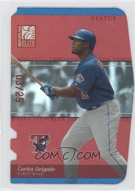 2003 Donruss Elite - [Base] - Status Red Die-Cut #76 - Carlos Delgado /25