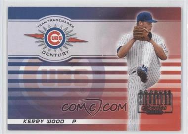 2003 Donruss Signature Series - Team Trademarks - Century #TT-17 - Kerry Wood /100