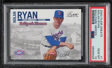 2003 Flair Greats - Ballpark Heroes #1 BH - Nolan Ryan [PSA 10 GEM MT]