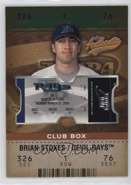 2003 Fleer Authentix - [Base] - Club Box #111 - Ticket to the Majors - Brian Stokes /100