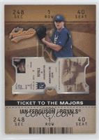 Ticket to the Majors - Ian Ferguson #/1,850