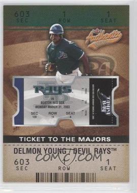 2003 Fleer Authentix - [Base] #A-170 - Ticket to the Majors - Delmon Young /1250